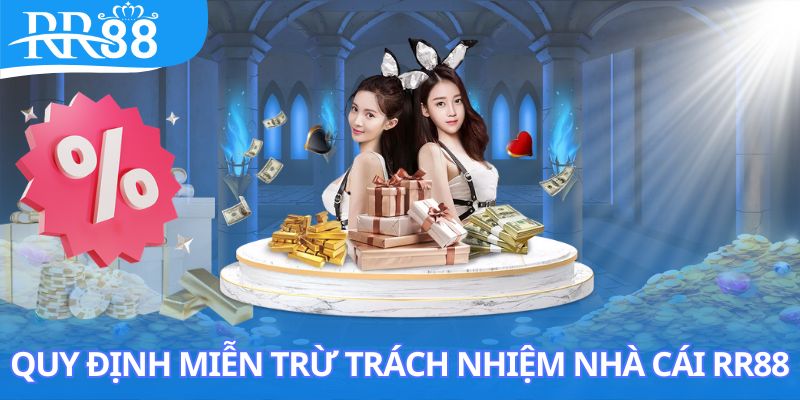 Quy định miễn trừ trách nhiệm thuộc về nhà cái RR88