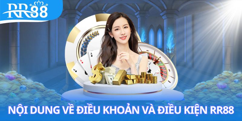 Nội dung về điều khoản và điều kiện RR88