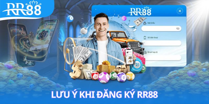 Vấn đề người dùng cần lưu tâm khi thao tác đăng ký RR88