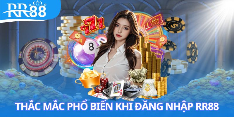 Thắc mắc liên quan đến quá trình đăng nhập RR88