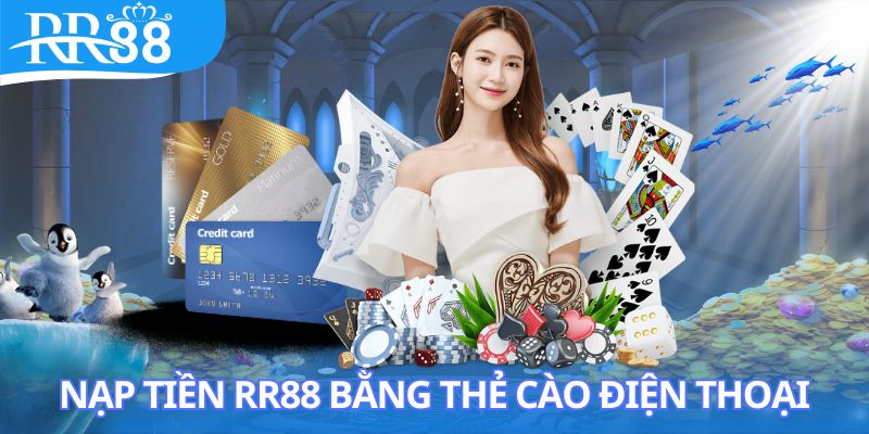 Giao dịch nạp tiền RR88 bằng hình thức thẻ cào