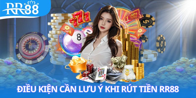 Điều kiện người dùng cần để tâm khi rút tiền RR88