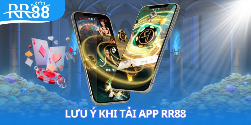 Lưu ý quan trọng khi tải app RR88 về điện thoại